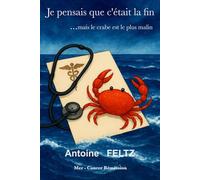 Je pensais que c'était la fin ... mais le crabe est le plus malin.: Mer - Cancer - Rémission