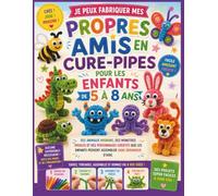 Je peux fabriquer mes propres amis en cure-pipes pour les enfants de 5 à 8 ans: Des animaux mignons, des monstres rigolos et des personnages créatifs ... peuvent assembler sans demander d'aide.