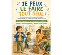 Je peux le faire tout seul !: Guide pratique pour les parents