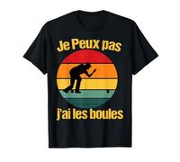 Je Peux Pas J’ai Les Boules Humoristique Pétanque Vintage T-Shirt
