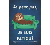 Je peux pas, je suis fatigué: Carnet de note à remplir, humoristique | Humour et idéal idée cadeau pour les flemmards | 100 pages lignées, 7x10 pouces |