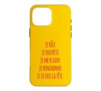 Je râle je rouspète je me plains je ronchonne fais la tête Case for iPhone 16 Pro Max