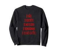Je râle je rouspète je me plains je ronchonne fais la tête Sweatshirt