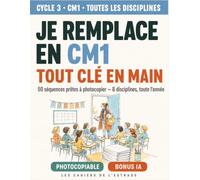 Je remplace en CM1 - Tout n main: 50 séquences prêtes à photocopier · Les 8 disciplines du CM1 · Conforme aux programmes en vigueur à la rentrée ... BONUS IA éducative (Les cahiers de l'Estrade)