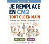 Je remplace en CM2 - Tout n main: 50 séquences prêtes à photocopier · Les 8 disciplines du CM2 · Conforme aux programmes en vigueur à la rentrée 2026 (Les cahiers de l'Estrade)