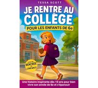 Je rentre au Collège: Le livre pour préparer les enfants à leur rentrée scolaire et leur année de 6e - Roman jeunesse pour les collégiens dès 10 ans mêlant amitié et émotion