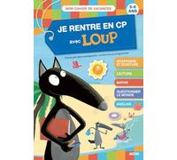 Je rentre en CP avec Loup - Cahier de vacances: 5-6 ans, de la GS au CP