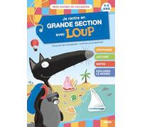 Je rentre en GS avec Loup - Cahier de vacances: 4-5 ans, de la moyenne à la grande section