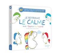 Je retrouve le calme avec Gaston la licorne - Livre son
