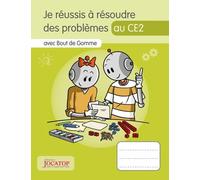 Je réussis à résoudre des problèmes au CE2 avec Bout de gomme: Cahier pour l'élève