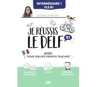 Je réussis le DELF B1 avec Your online French teacher: FLE B1