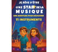 Je rêve d'être une star de la musique: Histoire inspirante d'une fille et d'un garçon qui découvrent 11 instruments de musique : piano, violon, guitare, violoncelle, harpe, chant... [ COULEUR ]