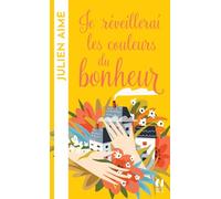 Je réveillerai les couleurs du bonheur