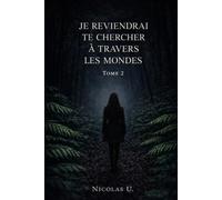 Je reviendrai te chercher à travers les mondes - Tome 2