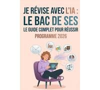 Je révise avec l'IA - Le bac de SES 2026: Spécialité Terminale - Programme officiel, dissertation, épreuve composée, Grand Oral, fiches de révision, prompts ChatGPT, Claude, Gemini