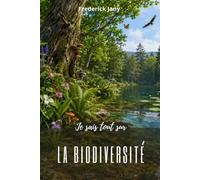 Je sais tout sur la biodiversité : Les incroyables liens de la nature