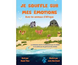 Je souffle sur mes émotions: Avec les animaux d'Afrique