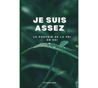 Je Suis Assez: Le Pouvoir de la Foi en Soi