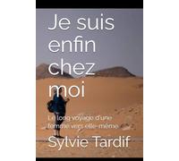 Je suis enfin chez moi: Le long voyage d'une femme vers elle-même