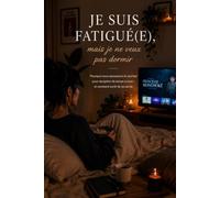 Je suis fatigué(e) mais je ne veux pas dormir: Pourquoi ma journée commence quand je me couche