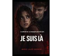 Je suis là: La solitude tue.La compagnie peut faire pire.