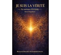 Je suis la Vérité: Vie intérieure d’Al-Hallāj (LES MAITRES SOUFIS)