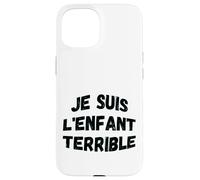 Je suis l'enfant terrible humorous wisdom Case for iPhone 15