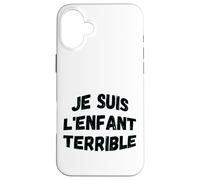 Je suis l'enfant terrible humorous wisdom Case for iPhone 16 Plus