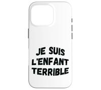 Je suis l'enfant terrible humorous wisdom Case for iPhone 16 Pro