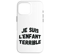 Je suis l'enfant terrible humorous wisdom Case for iPhone 16 Pro Max