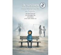 Je suis Luca - et parfois quelqu’un me regarde: Un journal sur le courage, les émotions et le fait d’être vu