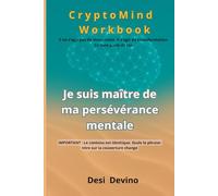 Je suis maître de ma persévérance mentale: CryptoMind Workbook : livre hybride (ouvrage, workbook, journal guidé). Méthode par l’écriture pour la ... pas écrire. Du « je veux » au « j’agis ».
