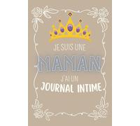 je suis maman j’ai un journal intime: une maman peut aussi avoir une endroits pour écrit sa vue, ses pensées, son vécue