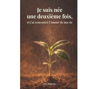 Je suis née une deuxième fois et j'ai rencontré l'Amour de ma vie