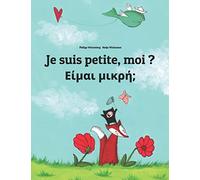 Je suis petite, moi ? Είμαι μικρή;: Un livre d'images pour les enfants (Edition bilingue français-grec) (Éditions dans plus de 200 langues)