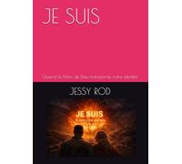 JE SUIS: Quand le Nom de Dieu transforme notre identité