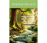 Je suis responsable de ce que je dis, pas de ce que tu comprends: Recueil & réflexions