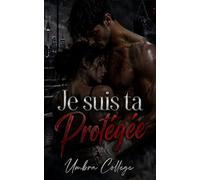 Je suis ta Protégée: Une dark romance de boxe clandestine, mafia et tension obsessionnelle (Dark Romance : Hommes Dominants, Obsession Dangereuse et Érotisme Psychologique Intense)