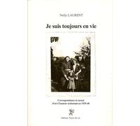 Je suis toujours en vie: Correspondance et carnet d'un chasseur ardennais 1939-40
