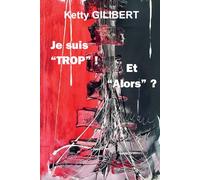 Je suis "TROP" et alors ?