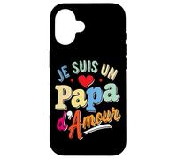 Je Suis un Papa d’Amour Case for iPhone 16