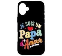 Je Suis un Papa d’Amour Case for iPhone 16 Plus