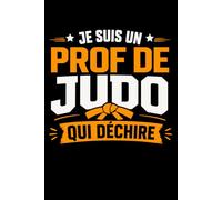 Je suis un prof de judo qui déchire: Carnet de notes prof de judo humour - 110 pages lignées - cadeau professeur de judo original drôle