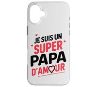 Je Suis un Super Papa d’Amour Case for iPhone 16 Plus