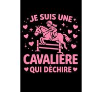 Je suis une cavalière qui déchire: Carnet de notes cavalière équitation humour - 110 pages lignées - cadeau cheval original drôle