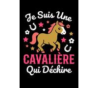 Je suis une cavalière qui déchire: Carnet de notes cavalière équitation humour - 110 pages lignées - cadeau cheval original drôle