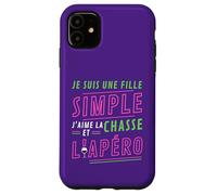 Je Suis Une Fille Simple J'aime La Chasse et L'Apéro Cadeau Case for iPhone 11