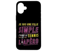 Je suis une Fille Simple J'aime le Tennis et L'Apéro Case for iPhone 16 Plus
