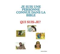 JE SUIS UNE PERSONNE CONNUE DANS LA BIBLE QUI SUIS-JE?