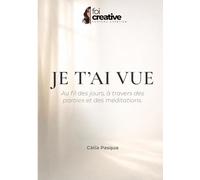 Je t’ai vue: Au fil des jours, à travers des paroles et des méditations